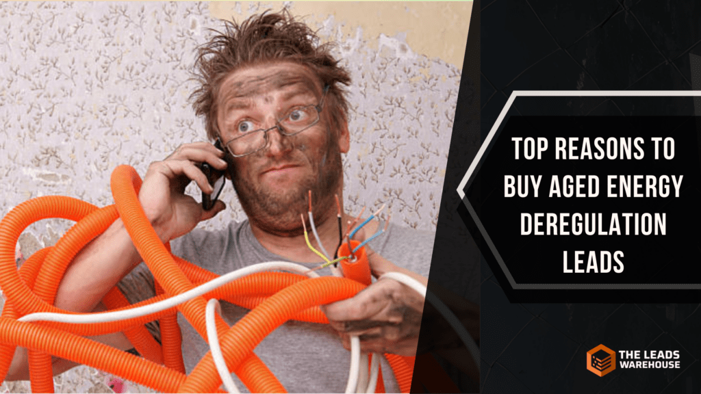 Buying Energy Deregulation Leads | Top Reasons