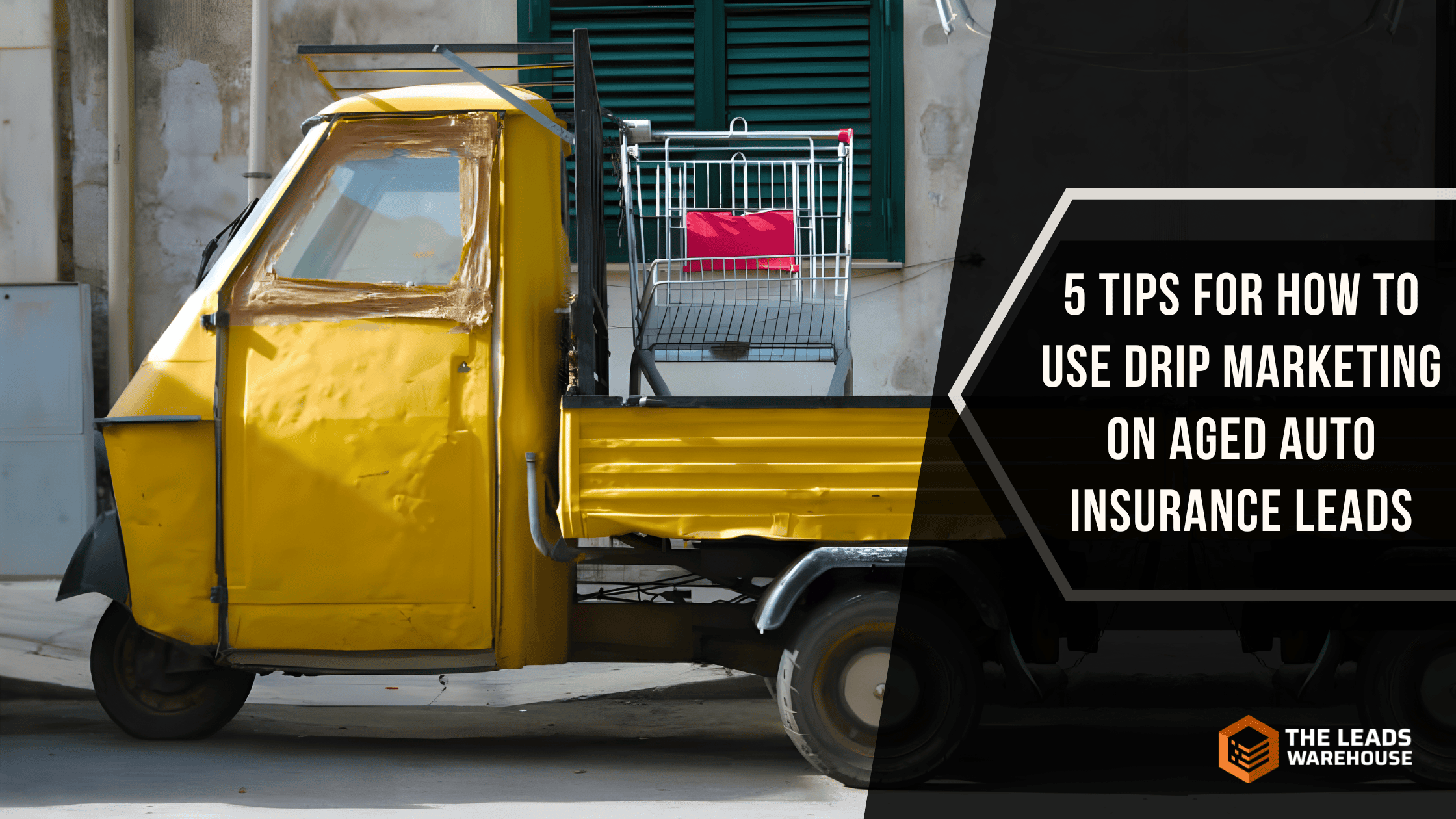 Drip Marketing on Aged Auto Insurance Leads | 5 Tips